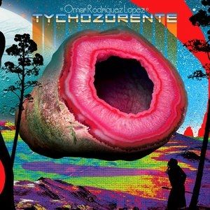 Album Omar Rodriguez-Lopez - Tychozorente