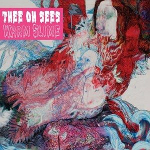 Thee Oh Sees Warm Slime, 2010