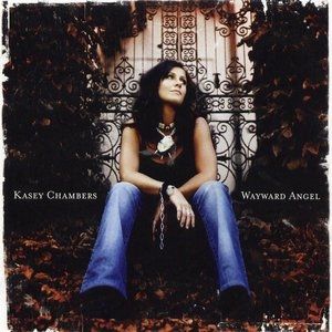 Kasey Chambers : Wayward Angel