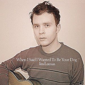 Jens Lekman When I Said I Wanted to Be Your Dog, 2004