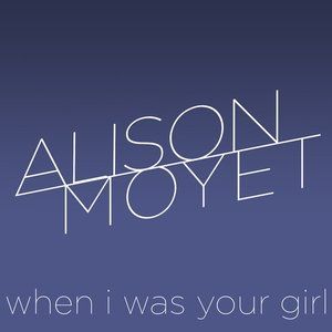 Alison Moyet When I Was Your Girl, 2013