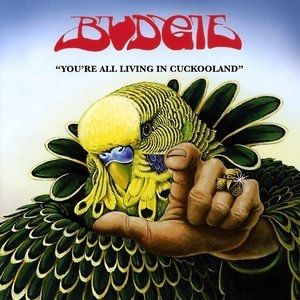 Budgie : You're All Living in Cuckooland