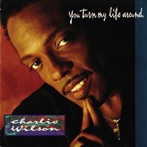 Charlie Wilson You Turn My Life Around, 1992