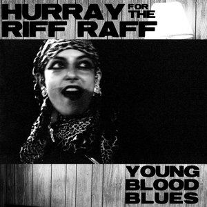 Hurray For The Riff Raff Young Blood Blues, 2010