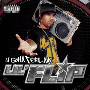 Lil' Flip : U Gotta Feel Me