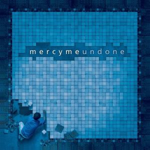 Album MercyMe - Undone