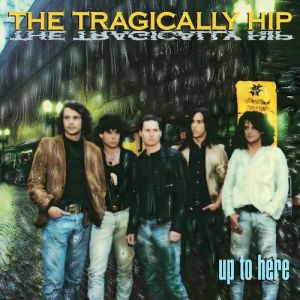 Album The Tragically Hip - Up to Here