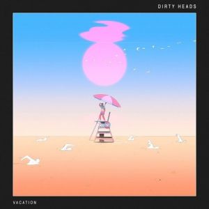 The Dirty Heads : Vacation