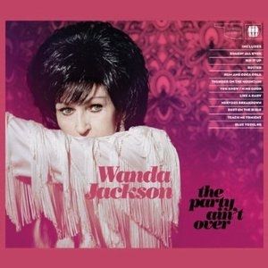 Wanda Jackson The Party Ain't Over, 2011
