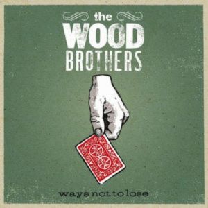 Album The Wood Brothers - Ways Not to Lose