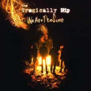 The Tragically Hip We Are the Same, 2009