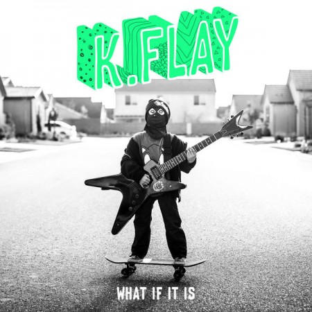 Album K.Flay - What If It Is