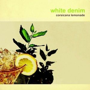 Album White Denim - Corsicana Lemonade