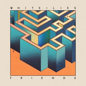 Album White Lies - Friends
