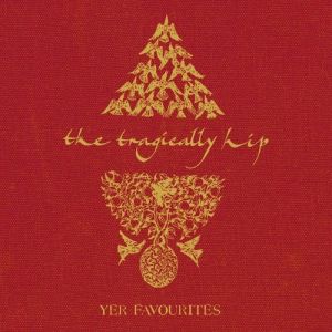 The Tragically Hip Yer Favourites, 2005