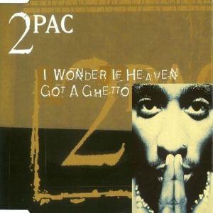 Album 2pac - I Wonder If Heaven Got a Ghetto