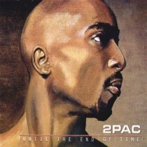 2pac : Until the End of Time