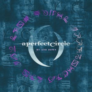 A Perfect Circle : By and Down