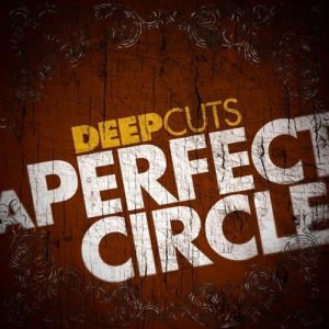 Album A Perfect Circle - Deep Cuts