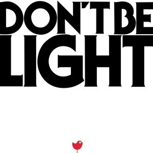 Don't Be Light - album