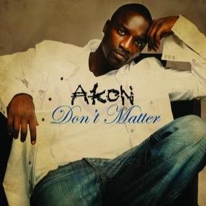 Akon : Don't Matter