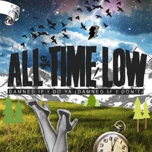 Damned If I Do Ya (Damned If I Don't) - All Time Low
