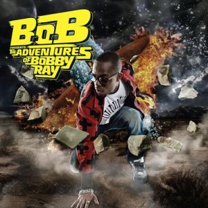 B.o.B Presents: The Adventures of Bobby Ray - B.o.B