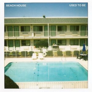 Beach House : Used to Be