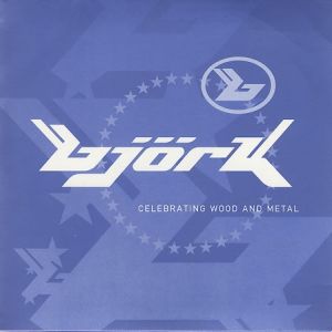 Album Björk - Celebrating Wood and Metal