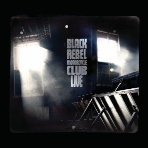 Album Black Rebel Motorcycle Club - Black Rebel Motorcycle Club Live