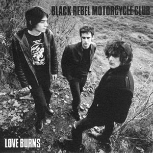 Album Black Rebel Motorcycle Club - Love Burns