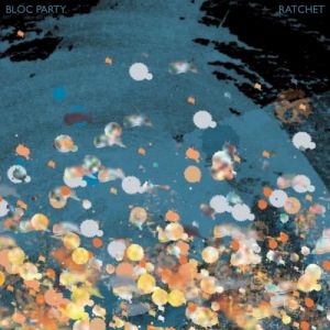 Album Ratchet - Bloc Party