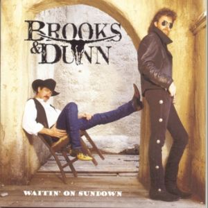 Waitin' on Sundown - Brooks & Dunn