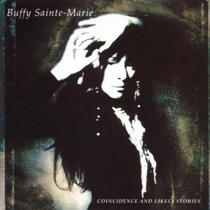 Buffy Sainte-Marie : Coincidence and Likely Stories