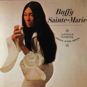 Album Buffy Sainte-Marie - Little Wheel Spin and Spin