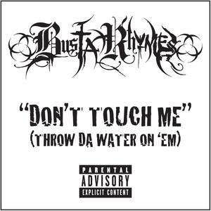 Busta Rhymes Don't Touch Me (Throw da Water on 'Em), 2008