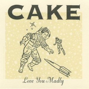 Album Cake - Love You Madly