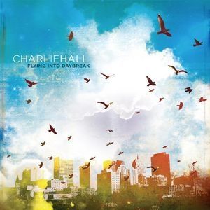 Album Charlie Hall - Flying into Daybreak