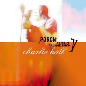 Charlie Hall : Porch and Altar