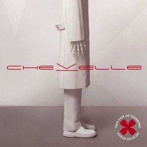 Album This Type of Thinking (Could Do Us In) - Chevelle