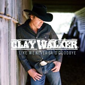 Album Like We Never Said Goodbye - Clay Walker
