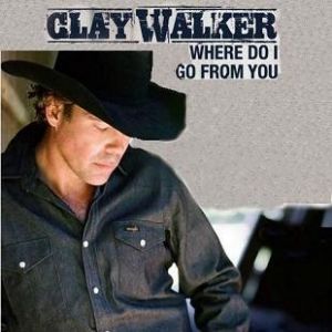 Album Where Do I Go from You - Clay Walker