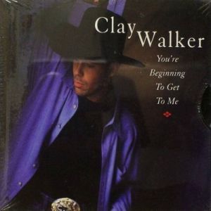 Clay Walker You're Beginning to Get to Me, 1998