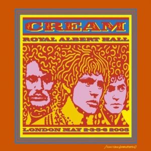 Album Royal Albert Hall London May 2-3-5-6, 2005 - Cream