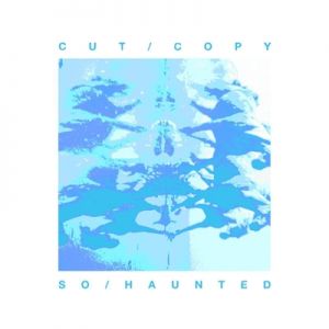 Album Cut Copy - So Haunted