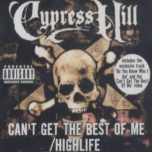 Cypress Hill : Can't Get the Best of Me