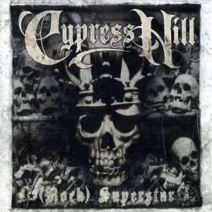 Cypress Hill : (Rock) Superstar
