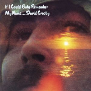 David Crosby If I Could Only Remember My Name, 1971