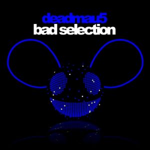 Album deadmau5 - Bad Selection
