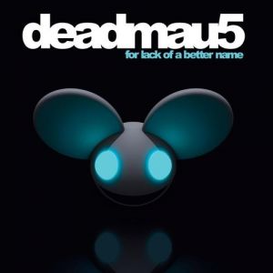 deadmau5 : For Lack of a Better Name